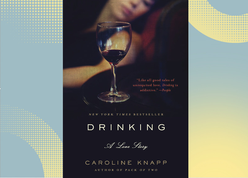 Cover of Drinking: A Love Story by Caroline Knapp